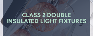Class 2 double insulated light fixtures